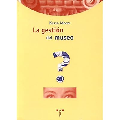 La gestión del museo: (Biblioteconomía y Administración Cultural) La gestión del museo: (Biblioteconomía y Administración Cultural)