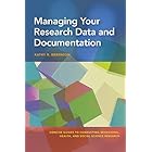 Managing Your Research Data and Documentation (Concise Guides to Conducting Behavioral, Health, and Social Science Research S