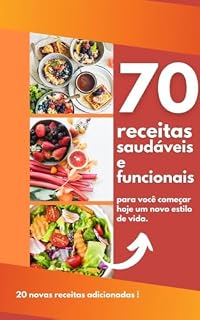 Livro Ebook Receitas Saudáveis : Como preparar 70 pratos deliciosos e ganhar saúde com 20 novas receitas exclusivas