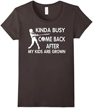 Women's Funny Kinda Busy Come Back After My Kids Are Grown T-Shirt XL Asphalt