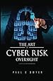 The Art of Cyber Risk Oversight: C-Suite Guide to Cyber Risk