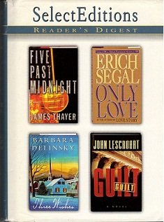 Reader's Digest Condensed Books - Select Editions - Vol 1, 1998 (4 BOOKS IN 1): GUILT; ONLY LOVE; FIVE PAST MIDNIGHT; THREE WISHES