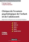 Image de Clinique de l'examen psychologique de l'enfant et de l'adolescent - 2e éd.: Approches intégrative et neuropsychologique