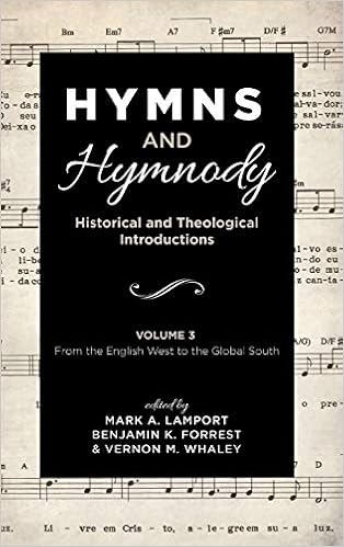 Hymns And Hymnody Historical And Theological Introductions Volume 3 Lamport Mark A Forrest Benjamin K Whaley Vernon M Amazon Com Books
