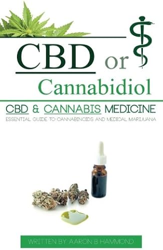 Download CBD or Cannabidiol: CBD & Cannabis Medicine; Essential Guide to Cannabinoids and Medical Marijuana PDF