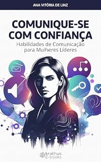 Livro Comunique-se com Confiança: Habilidades de Comunicação para Mulheres Líderes