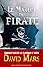 Le Manuel du Pirate: Comment briser le plafond de verre de votre carrière (French Edition) by David Mars