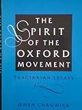 The Spirit of the Oxford Movement: Tractarian Essays by Owen Chadwick