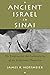 Ancient Israel in Sinai: The Evidence for the Authenticity of the Wilderness Tradition