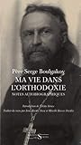 Ma vie dans l'orthodoxie : Notes autobiographiques by