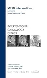 STEMI Interventions, An issue of Interventional Cardiology Clinics, 1e (The Clinics:Inteal Medicine)