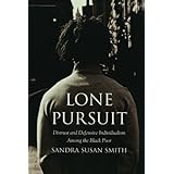 Lone Pursuit: Distrust and Defensive Individualism Among the Black Poor