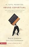 El sutil poder del abuso espiritual: Cómo reconocer y escapar de la manipulación espiritual y de l by David Johnson, Jeff VanVonderen