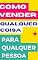 Livro COMO VENDER QUALQUER COISA PARA QUALQUER PESSOA