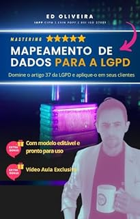 Livro Mastering o Mapeamento de Dados para a LGPD: Domine o artigo 37 da LGPD e aplique-o em seus clientes como DPO (Dominando a LGPD Livro 1)