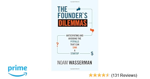 Amazon Com The Founder S Dilemmas Anticipating And Avoiding The - 