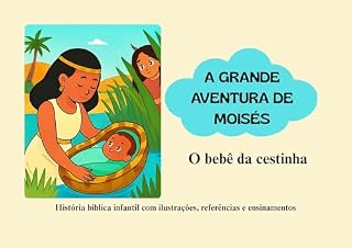 Livro A GRANDE AVENTURA DE MOISÉS: O BEBÊ DA CESTINHA