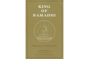 King of Samadhi: Commentaries on the Samadhi Raja Sutra and the Song of Lodro Thaye