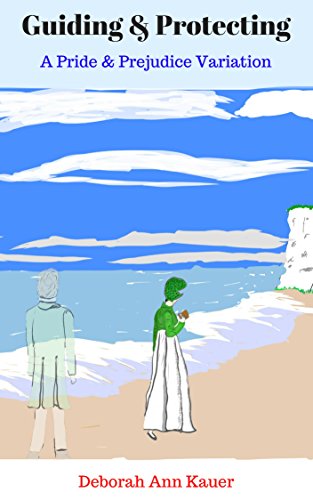 Guiding & Protecting: A Pride and Prejudice Variation