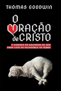 Livro O Coração de Cristo: O cuidado do Salvador no céu para com os pecadores na terra