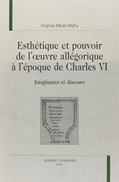 Esthétique et pouvoir de l'oeuvre allégorique à l'époque de charles VI