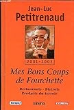 Mes bons coups de fourchette:Restaurants -Bistrots -Produits du terroir by