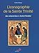 L'iconographie de la Sainte Trinité. Des catacombes à Andreï Roublev by 