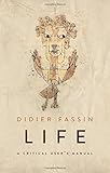 Life: A Critical User's Manual