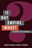 If Not Empire, What?: A Survey of the Bible