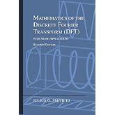 Mathematics of the Discrete Fourier Transform (DFT): with Audio Applications ---- Second Edition