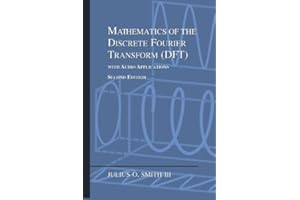 Mathematics of the Discrete Fourier Transform (DFT): with Audio Applications ---- Second Edition