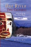 One River, Two Cultures: A History of the Bella Coola Valley by 