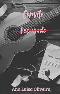 Livro Convite Recusado: o que aconteceu depois de "Troco Amargo"? (Metades sem par Livro 2)