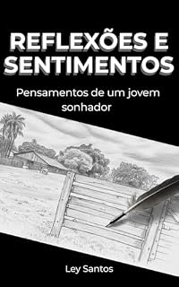 Livro REFLEXÕES E SENTIMENTOS: Pensamentos de um jovem sonhador