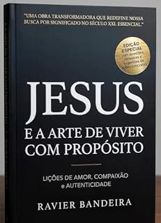 Livro Jesus e a Arte de Viver com Propósito: Lições de Amor, Compaixão e Autenticidade