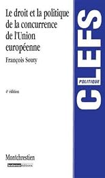 Le  droit et la politique de la concurrence de l'Union européenne