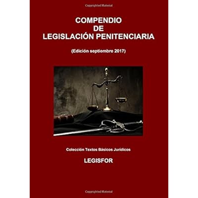 Compendio de Legislación Penitenciaria: 2.ª edición (septiembre 2017). Ley Orgánica General Penitenciaria y disposiciones de desarrollo y complementarias Compendio de Legislación Penitenciaria: 2.ª edición (septiembre 2017). Ley Orgánica General Penitenciaria y disposiciones de desarrollo y complementarias
