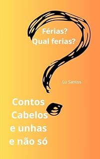 Livro Contos Cabelos e unhas e não só. Férias? Qual férias?