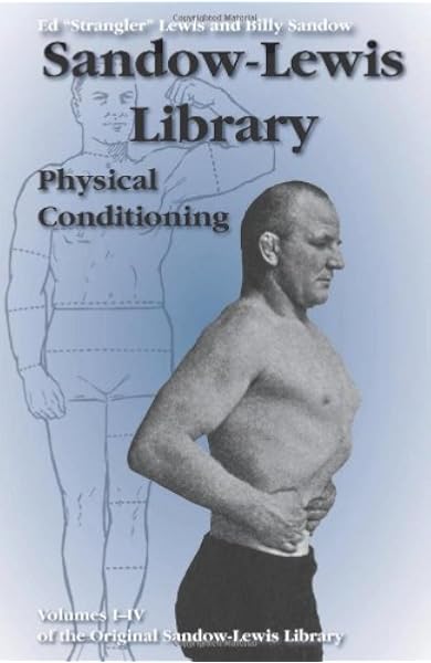 Physical Conditioning The Sandow Lewis Library Lewis Ed Strangler Sandow Billy 9781581606645 Amazon Com Books