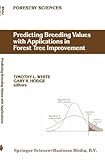 Predicting Breeding Values with Applications in Forest Tree Improvement, White, T. L. and Hodge, G. R., 9048140552