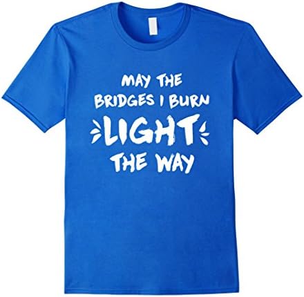 Men's May The Bridges I Burn Light The Way T-Shirt 2XL Royal Blue