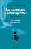 Les traumatismes relationnels précoces (La vie de l'enfant) (French Edition) by