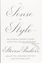 The Sense of Style: The Thinking Person's Guide to Writing in the 21st Century