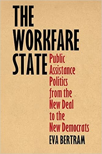 The Workfare State: Public Assistance Politics from the New Deal to the New Democrats (American Governance: Politics, Policy, and Public Law)