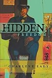 Hidden Freedom by Charles E. Eady