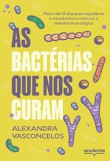 Livro As bactérias que nos curam: Plano de 14 dias para equilibrar o microbioma e reforçar o sistema imunológico | UM LIVRO INOVADOR SOBRE A IMPORTÂNCIA DO MICROBIOMA EM NOSSAS VIDAS
