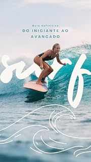 Livro SURF: O Guia Definitivo: Do Iniciante ao Avançado — Técnica, Evolução e Lifestyle