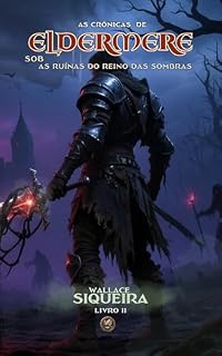 Livro As Crônicas de Eldermere: Sob As Ruínas do Reino das Sombras