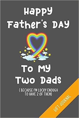 Happy Fathers Day 2020 Card Happy Father's Day To My Two Dads Gift Journal: Gay Dad Gifts - A Lined  Notebook (Card Alternative): Lawrence, Greg: 9798643625803: Books - Amazon