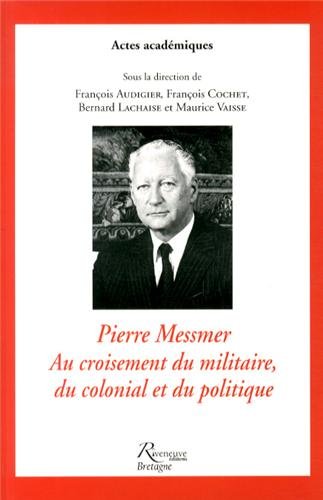 Pierre Messmer, au croisement du militaire, du colonial et du politique